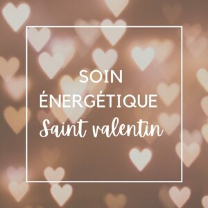 Soin énergétique – Saint valentin
